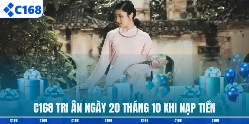 C168 tri ân ngày 20 tháng 10 khi nạp tiền dành riêng phái nữ