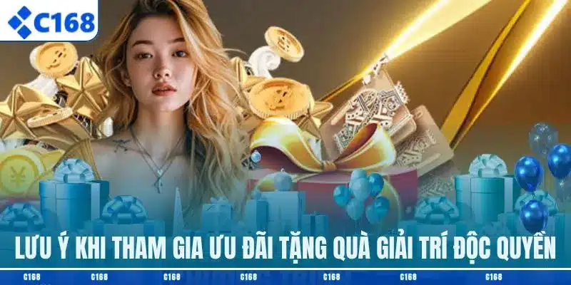 Lưu ý khi tham gia ưu đãi tặng quà giải trí độc quyền