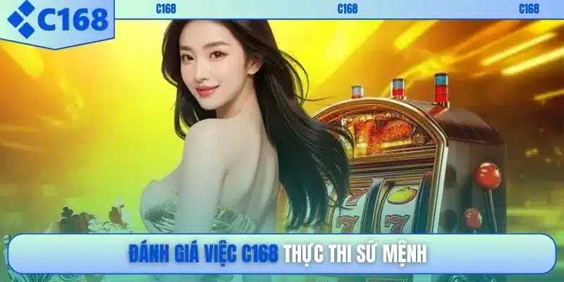 Đánh giá việc C168 thực thi sứ mệnh