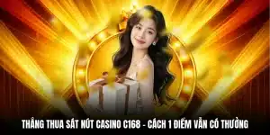 Thắng Thua Sát Nút Casino C168